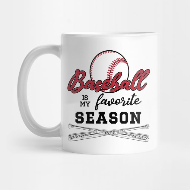 Baseball is my Favorite Season © Graphic Love Shop by GraphicLoveShop